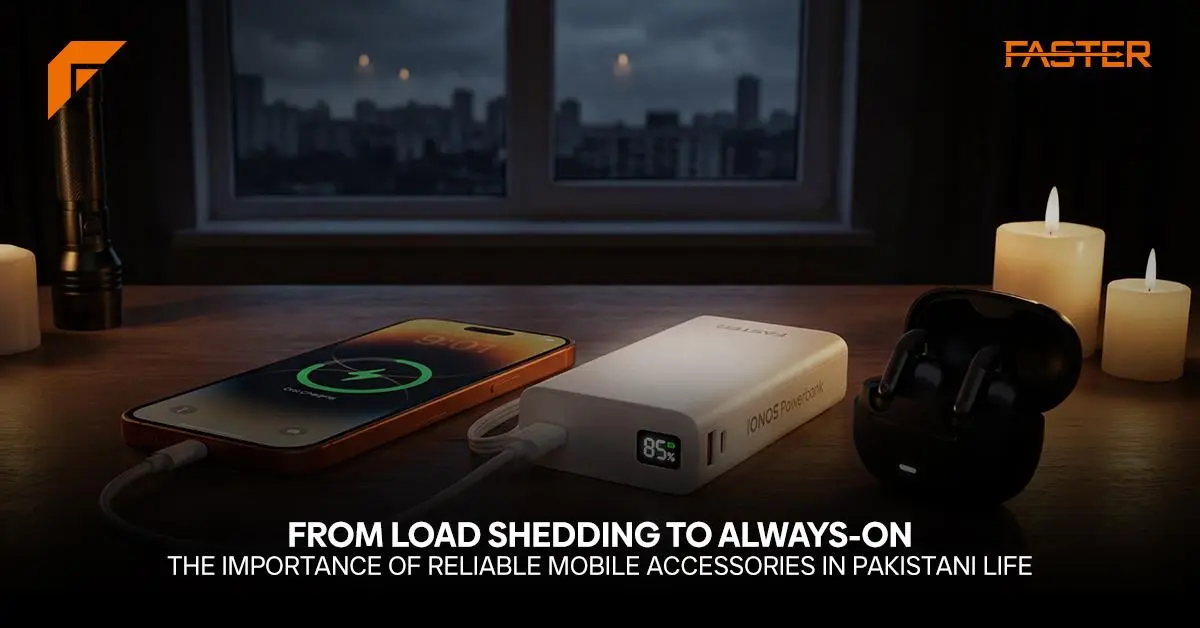 From Load Shedding to Always On: The Importance of Reliable Mobile Accessories in Pakistani Life