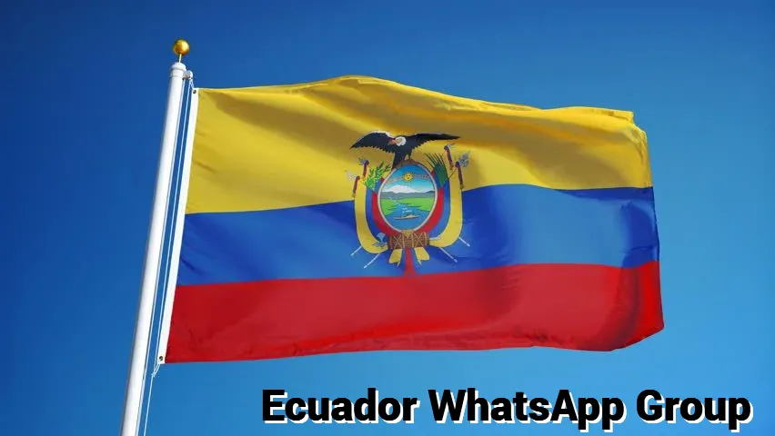 Ecuador WhatsApp Group Link Ecuador WhatsApp Group Link