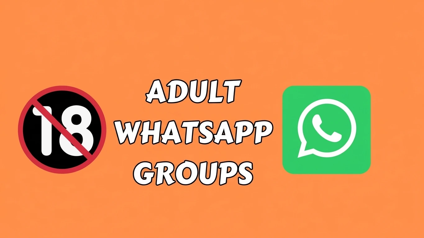 Adult 18+ WhatsApp Group Link