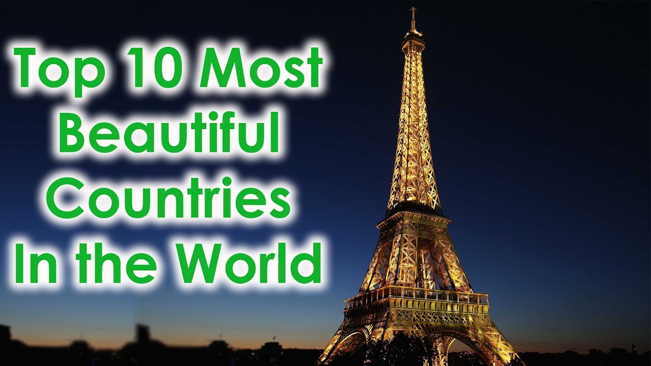Top 10 most beautiful countries in the world in 2023